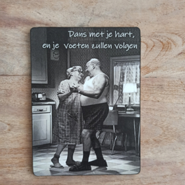 Nostalgisch bordje: Dans met je hart en....