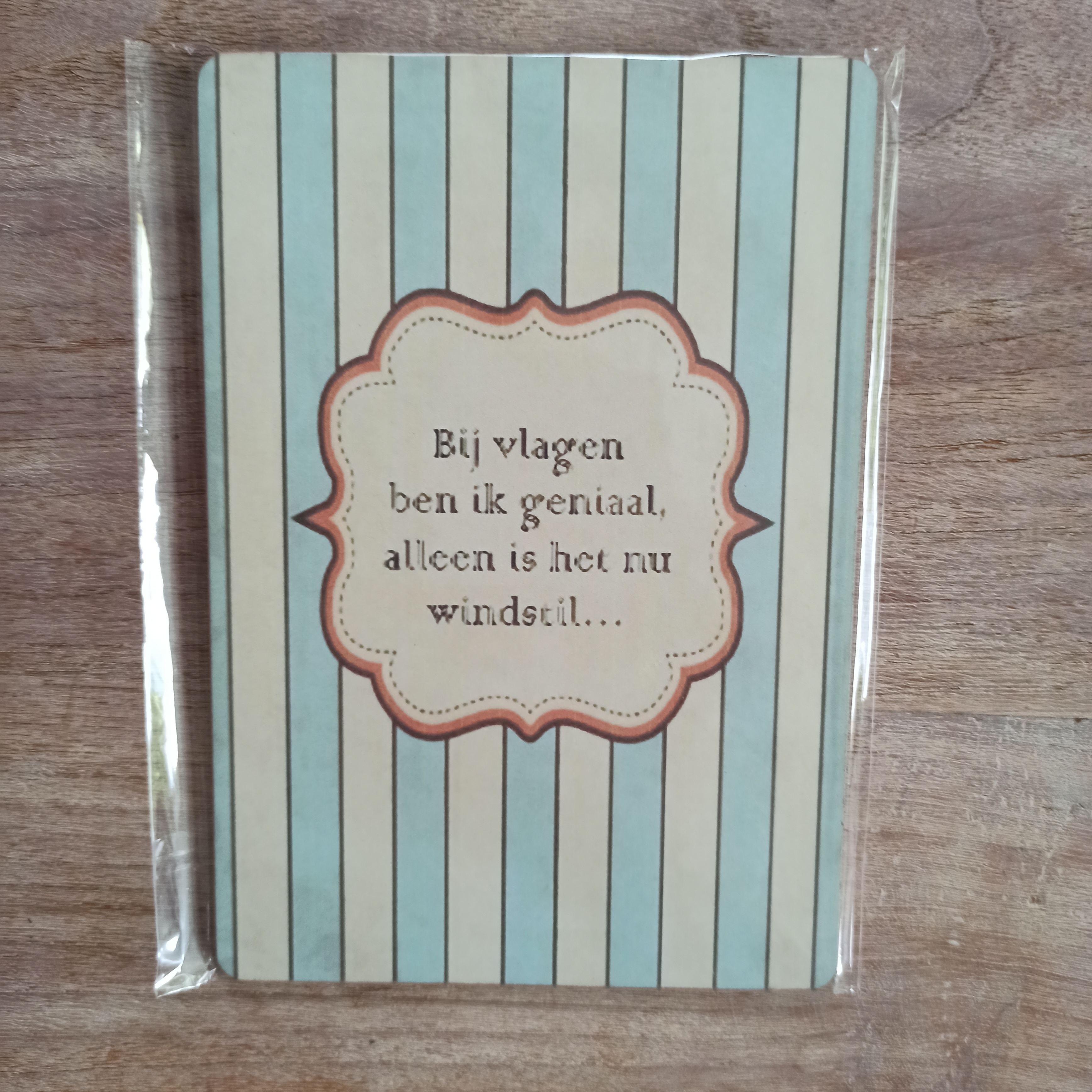 Tekstbordje: Bij vlagen ben ik geniaal.....