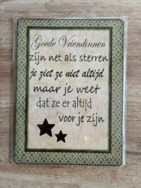 Tekst bordje: Goede vriendinnen zijn......