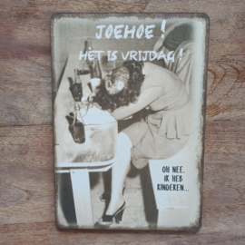 Nostalgisch bordje: Joehoe! Het is vrijdag....