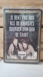 Tekst bordje 112: Je bent pas oud als.....