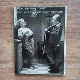 Nostalgisch bordje: Pluk de dag maar......