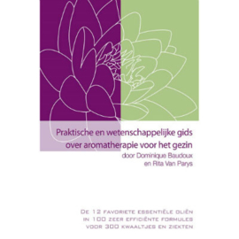 Praktische en Wetenschappelijke Gids over Aromatherapie voor het Gezin - Baudoux / Van Parys