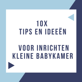 10 tips en ideeën voor inrichten kleine babykamer