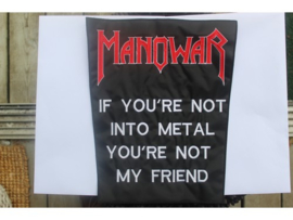MANOWAR - IF YOU'RE NOT INTO METAL YOU'RE NOT MY FRIEND