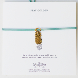 Stay Golden - " Be a pineapple stand tall wear a crown and be sweet on the inside"