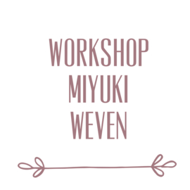 Workshop Miyuki Weven