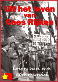 Uit het leven van Cees Rijken - leren van een communist - schrijver: Rode Morgen