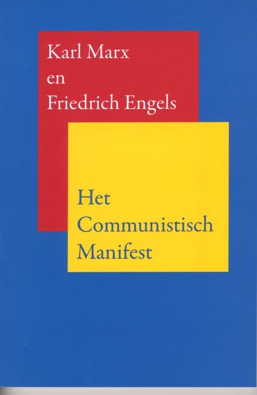 Het Communistisch Manifest - schrijvers: Karl Marx en Friedrich Engels.