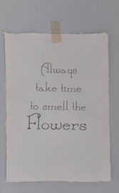 Poster A4 Always take time to smell the flowers