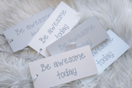 Tag Be awesome Today