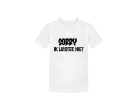 Shirt | Sorry ik luister niet 