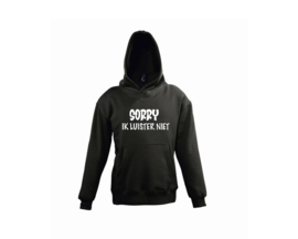 Hoodie | Sorry ik luister niet