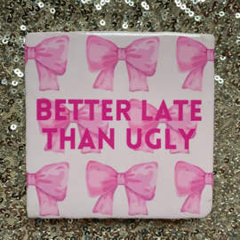 TEGELTJE | BETTER LATE THAN UGLY