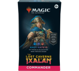 The Lost Caverns of Ixalan Commander Deck ahoy mateys