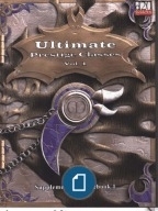 Ultimate Prestige Classes Volume 1