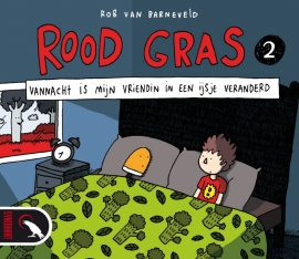 Roodgras 2, Vannacht is mijn vriendin in een ijsje veranderd