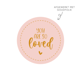 Sticker you are so loved (roze) • ø40mm (10 stuks)