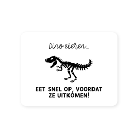 54x70mm sticker • Dino eieren... Eet snel op, voordat ze uitkomen! - Horizontaal