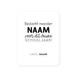 54x70mm gepersonaliseerde sticker • Bedankt meester Naam voor dit leuke schooljaar! Liefs, Naam