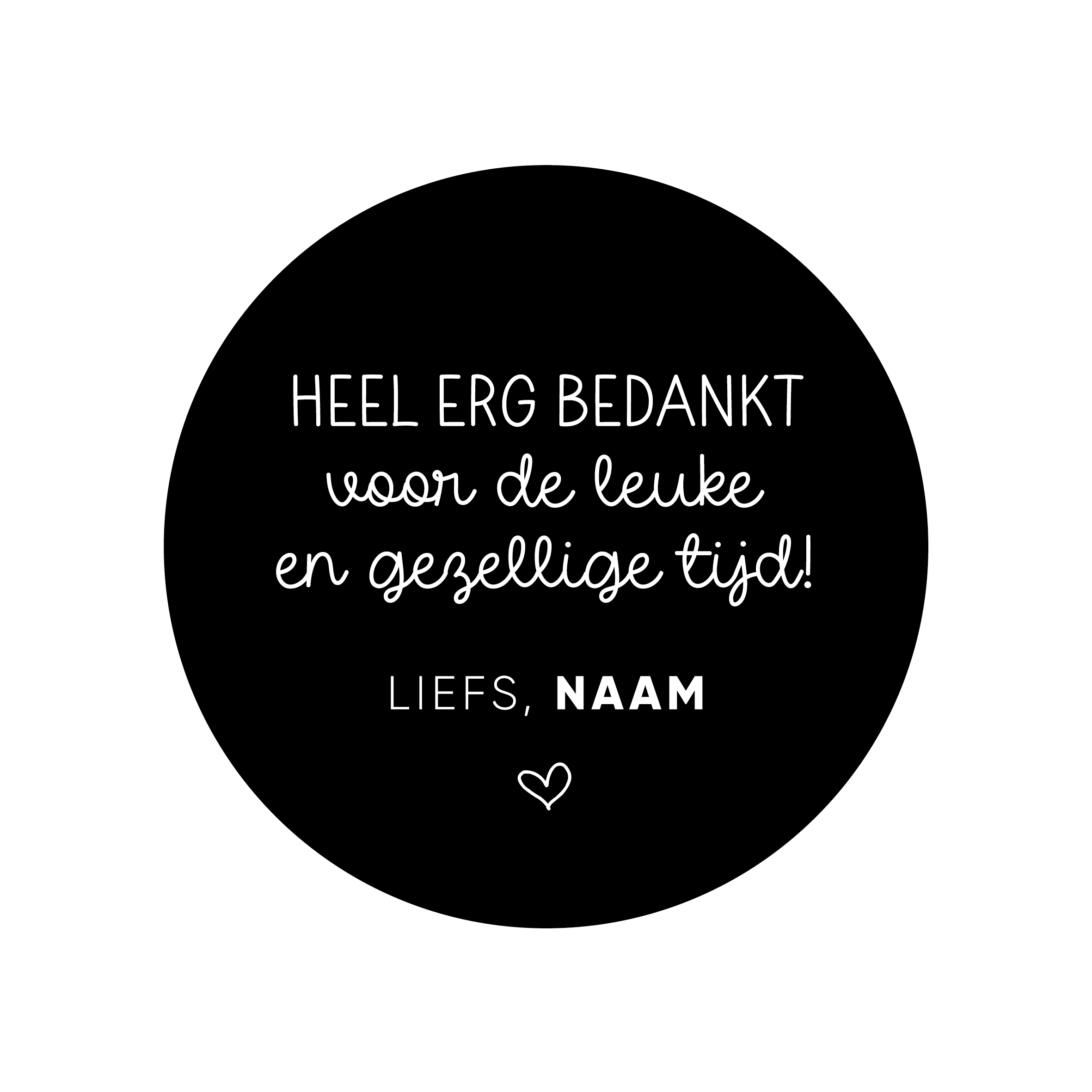 40mm rond gepersonaliseerde sticker • Heel erg bedankt voor de leuke en gezellige tijd! Liefs, Naam