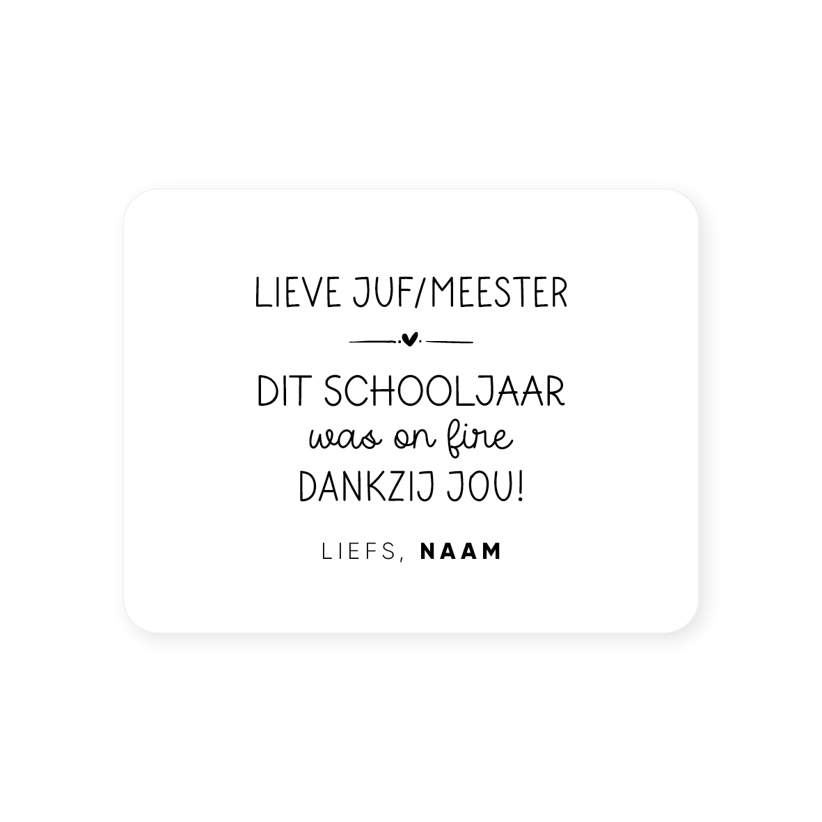 Gepersonaliseerde sticker • Lieve juf/meester. Dit schooljaar was on fire dankzij jou! Liefs, Naam // 70x54mm