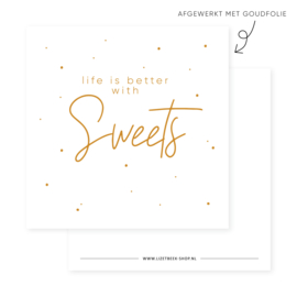 Minikaartje 85x85 • Life is better with sweets (goudfolie)