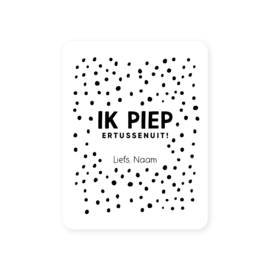 54x70mm gepersonaliseerde sticker • Ik piep ertussenuit! Liefs, Naam