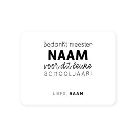 70x54mm gepersonaliseerde sticker • Bedankt meester Naam voor dit leuke schooljaar! Liefs, Naam