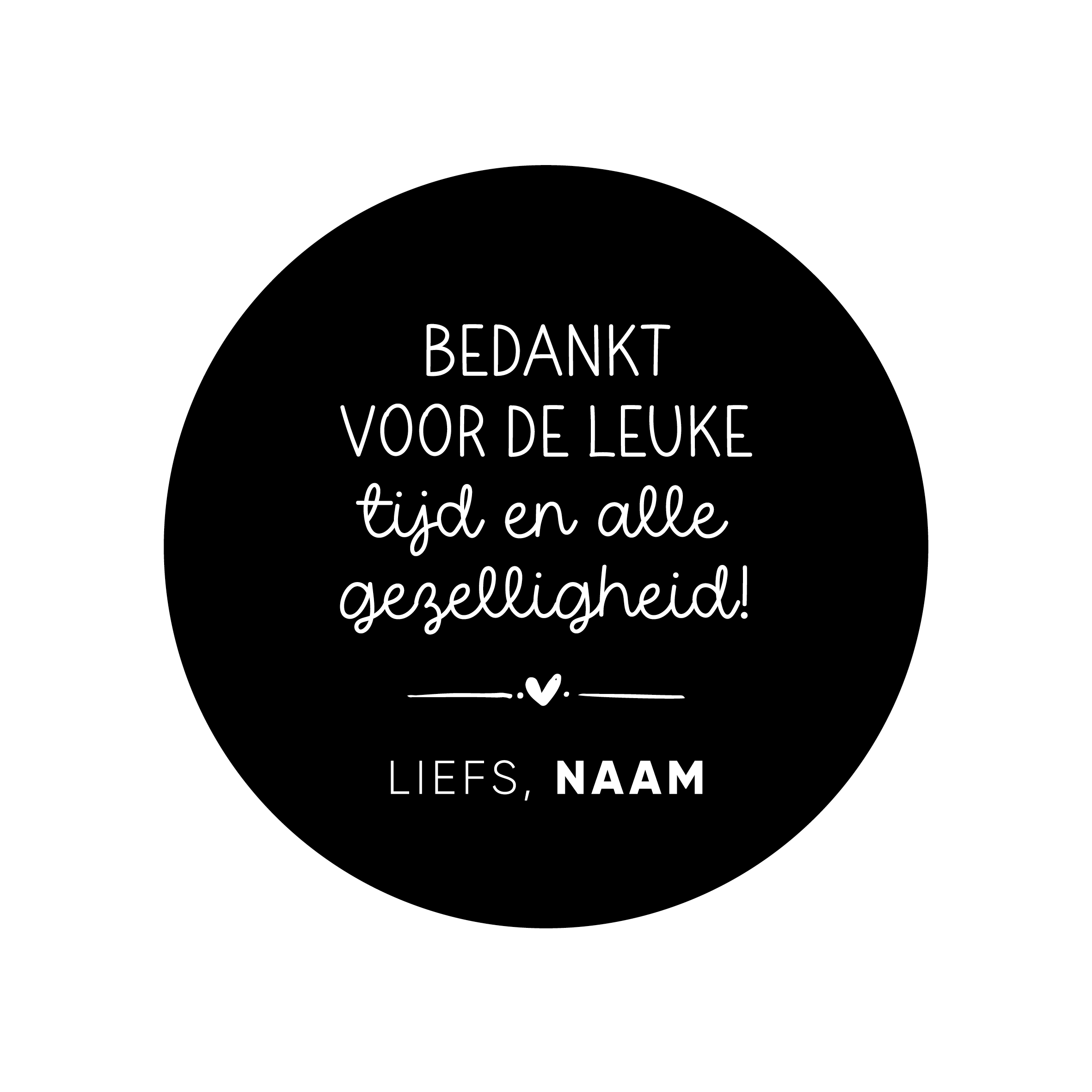 40mm rond gepersonaliseerde sticker • Bedankt voor de leuke tijd en alle gezelligheid! Liefs, Naam