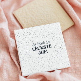 Tegeltje • 11 cm • Jij bent de leukste juf!