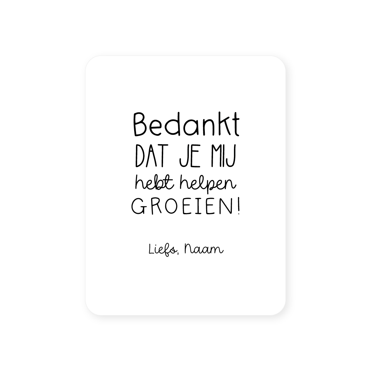 Gepersonaliseerde sticker • Bedankt dat je mij hebt helpen groeien! Liefs, Naam // 54x70mm