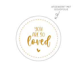 Sticker you are so loved • ø40mm (10 stuks)
