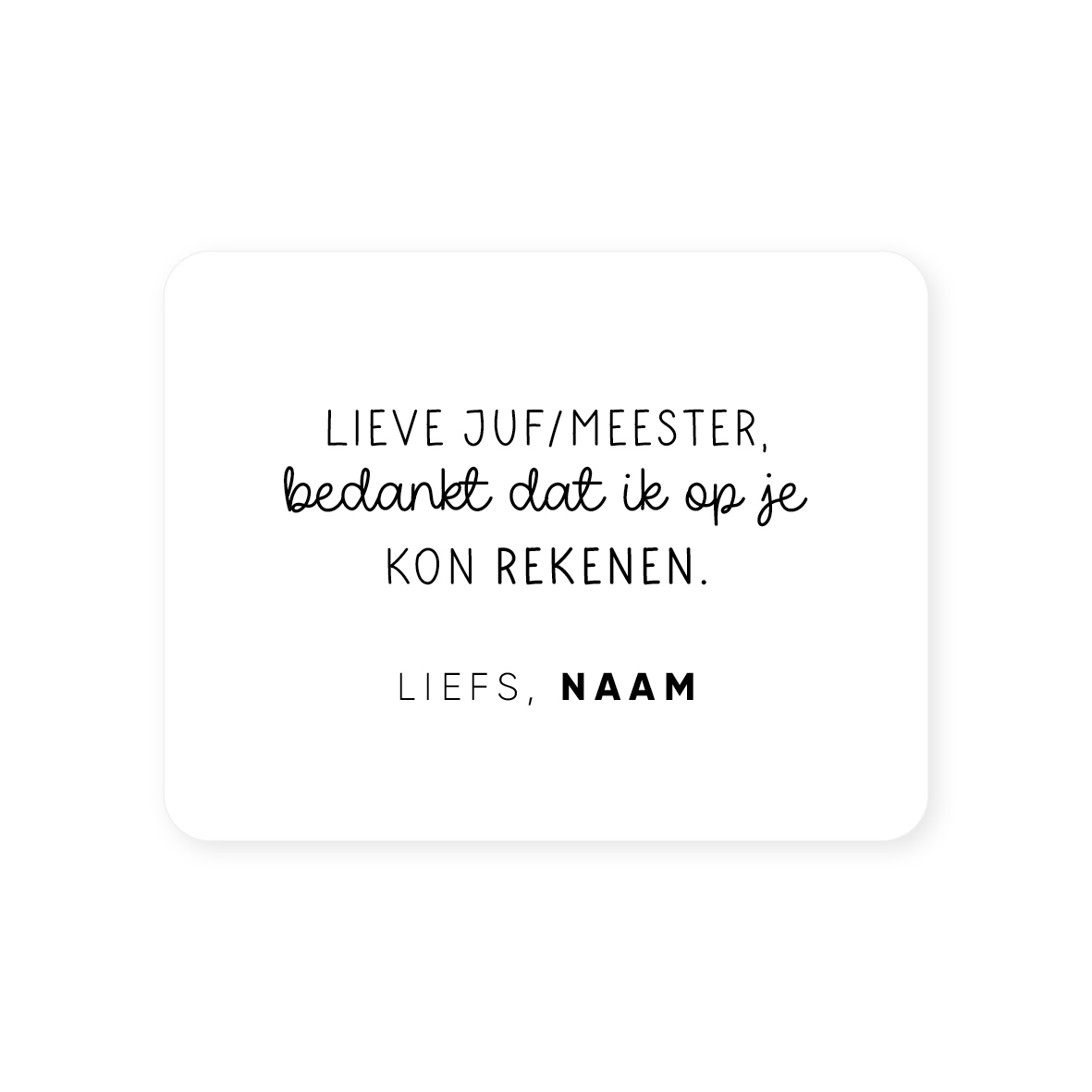 Gepersonaliseerde sticker • Lieve juf/meester, bedankt dat ik op je kon rekenen. Liefs, Naam // 70x54mm