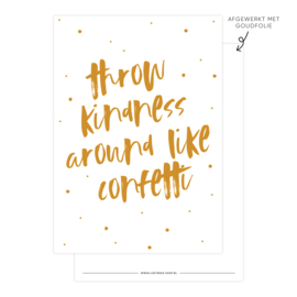 A6 Kaart • Trow kindess around like confetti (Goudfolie)