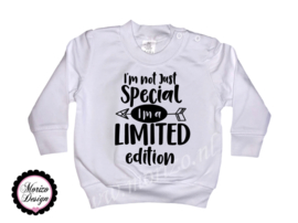 I'm not just special I'm limited edition