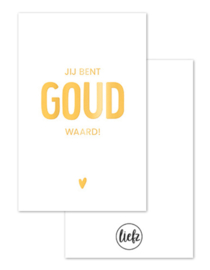 Minikaartje - Jij bent GOUD waard! ♥ - goudfolie