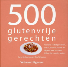 500 Glutenvrije Gerechten - Carol Beckerman & Deb Wheaton