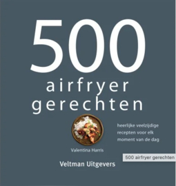 500 Airfryergerechten - Valentina Harris