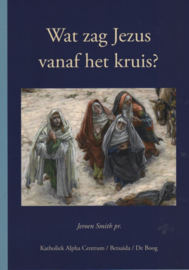 Wat zag Jezus vanaf het kruis?