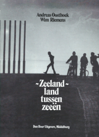 Zeeland – land tussen zeeën – Andreas Oosthoek, Wim Riemens – 1986