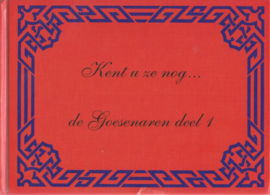 Kent u ze nog . . . de Goesenaren deel 1 – A.A. de Dreu – 2009