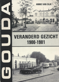 GOUDA VERANDERD GEZICHT 1900-1981 – ANNIE VAN DIJK - 1982