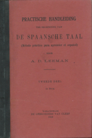PRACTISCHE HANDLEIDING TER BEOEFENING VAN DE SPAANSCHE TAAL – A.D. LEEMAN – TWEEDE DEEL 2e STUK - 1906