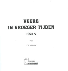 VEERE IN VROEGER TIJDEN DEEL 5 – J.H. Midavaine – 2003