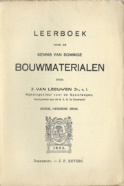 LEERBOEK VOOR DE KENNIS VAN SOMMIGE BOUWMATERIALEN – J. VAN LEEUWEN - 1914
