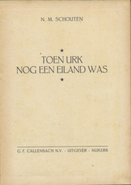 Toen Urk nog een eiland was - N.M. SCHOUTEN - 1945