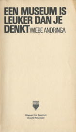 EEN MUSEUM IS LEUKER DAN JE DENKT – WIEBE ANDRINGA - 1983