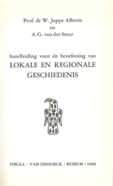 Handleiding voor de beoefening van LOKALE EN REGIONALE GESCHIEDENIS – Prof.dr W. Jappe • A.G. van der Steur – 1968