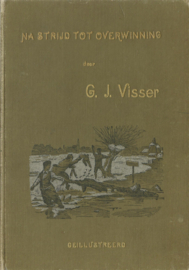 NA STRIJD TOT OVERWINNING – G.J. VISSER - 1898